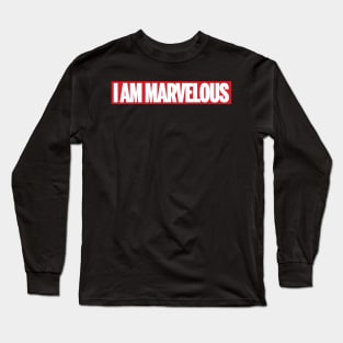 I Am Marvelous Long Sleeve T-Shirt